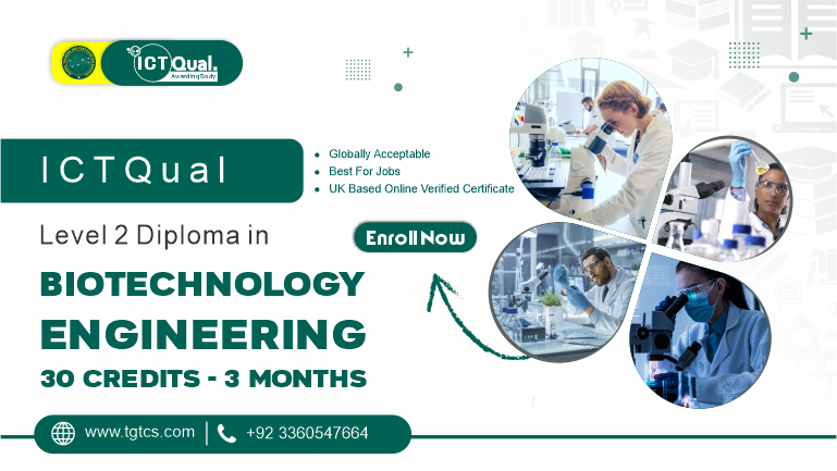 ICTQual Level 2 Diploma in Biotechnology Engineering 30 Credits – 3 Months