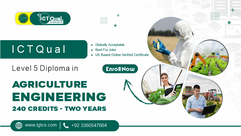 ICTQual Level 5 Diploma in Agriculture Engineering 240 Credits – Two Years