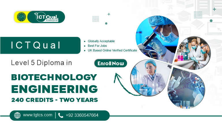 ICTQual Level 5 Diploma in Biotechnology Engineering 240 Credits – Two Years