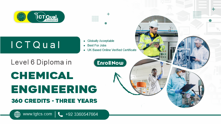 ICTQual Level 6 Diploma in Chemical Engineering 360 Credits – Three Years