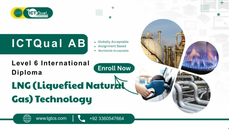 ICTQual AB Level 6 International Diploma in LNG (Liquefied Natural Gas) Technology